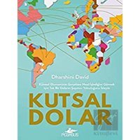 Kutsal Dolar: Küresel Ekonominin Gerçekten Nasıl Işlediğini Görmek Için Tek Bir Doların Şaşırtıcı Yolculuğunu Izleyin - Pegasus Yayınları