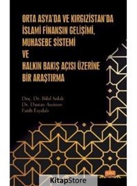 Orta Asyada ve Kırgızistanda İslami Finansın Gelişimi Muhasebe Sistemi ve Halkın Bakış Açısı Üzeri - Bilal Solak - Nobel Bilimsel Eserler