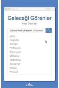 Kronik Kitap Geleceği Görenler-türkiye'nin Ilk Internet Girişimleri - Fırat Demirel