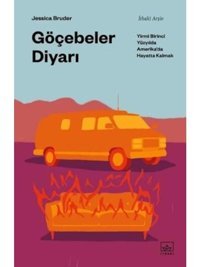 Göçebeler Diyarı: Yirmi Birinci Yüzyılda Amerika'da Hayatta Kalmak - Jessica Bruder - İthaki Yayınları