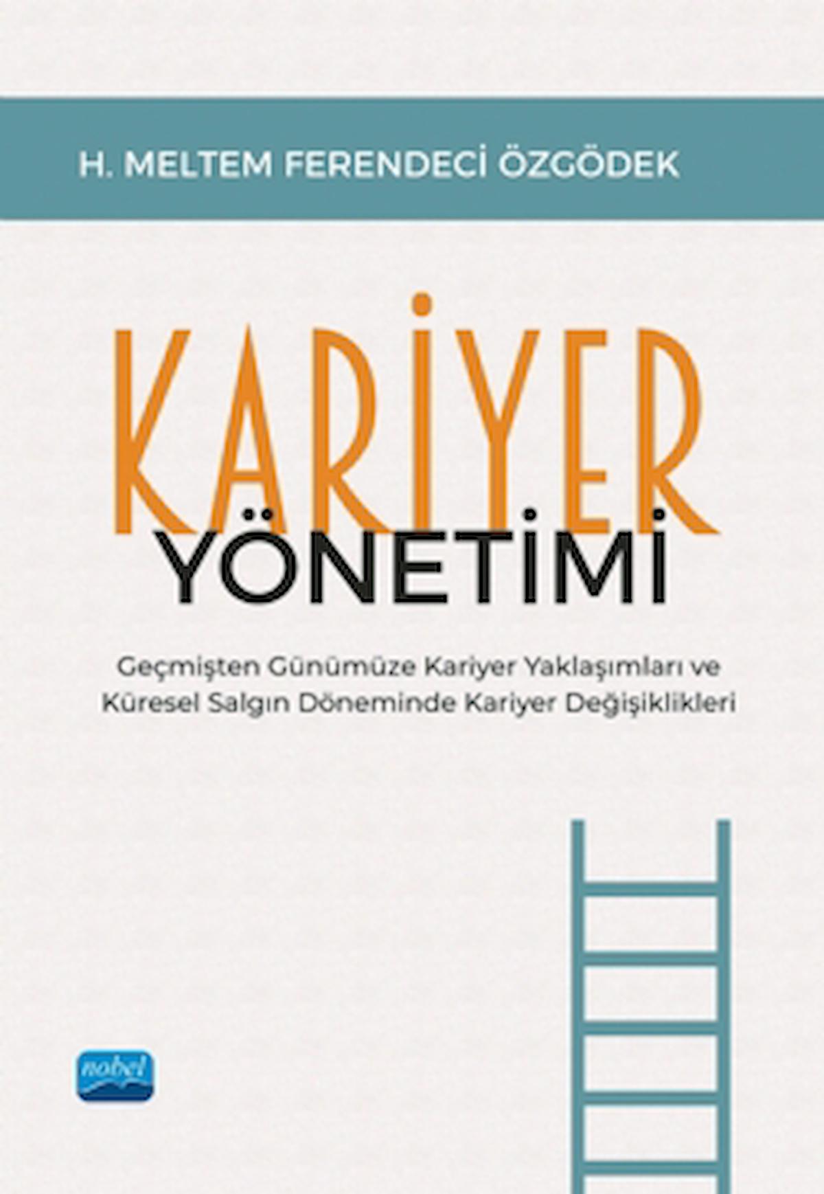 Kariyer Yönetimi / H. Meltem Ferendeci Özgödek / Nobel Akademik Yayıncılık / 9786253974299