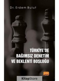 Türkiye'de Bağımsız Denetim ve Beklenti Boşluğu - Erdem Bulut - Nobel Bilimsel Eserler