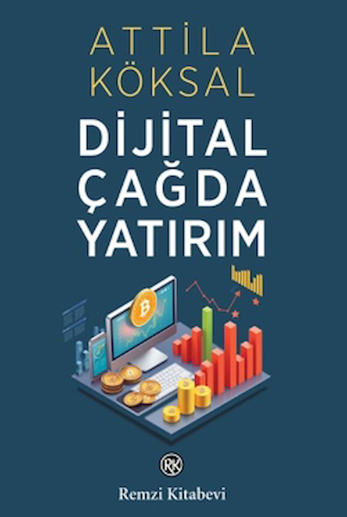 Dijital Çağda Yatırım / Atilla Köksal / Remzi Kitabevi / 9789751421951