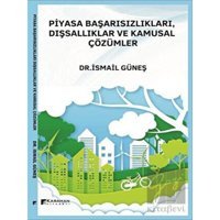 Piyasa Başarısızlıkları Dışsallıklar ve Kurumsal Çözümler - İsmail Güneş - Karahan Kitabevi