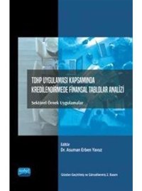 TDHP Uygulaması Kapsamında Kredilendirmede Finansal Tablolar Analizi: Sektörel Örnek Uygulamalar - Adalet Hazar - Nobel Akademik Yayıncılık
