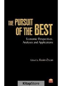 The Pursuit of the Best: Economic Perspectives Analuses and Applications - Rasim Özcan - Nobel Bilimsel Eserler