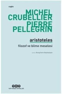 Yapı Kredi Yayınları Aristoteles-filozof Ve Bilme Meselesi