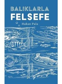 Balıklarla Felsefe - Hakan Pala - Gufo Yayınları
