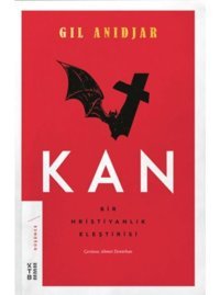 Kan: Bir Hristiyanlık Eleştirisi - Gil Anidjar - Ketebe
