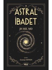 Astral İbadet - JH Hill - Gece Kitaplığı