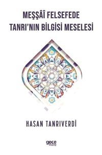 Meşşai Felsefede Tanrı'nın Bilgisi Meselesi - Hasan Tanrıverdi - Gece Kitaplığı