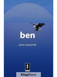 Ben - Şener Şenyürek - Bendis Yayınları