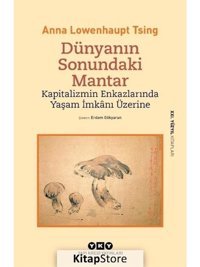 Dünyanın Sonundaki Mantar - Kapitalizmin Enkazlarında Yaşam İmkanı Üzerine - Anna Lowenhaupt Tsing - Yapı Kredi Yayınları