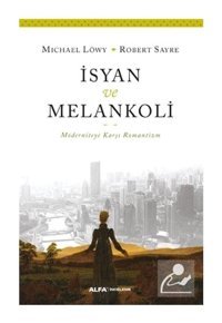İsyan ve Melankoli - Michael Lowy - Robert Sayre - Alfa Yayıncılık
