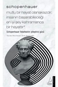 Destek Yayınları Schopenhauer-mutlu Bir Hayat Olanaksızdır; Insanın Başarabileceği En Iyi Şey Kahramanca Bir Hayattır