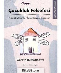Çocukluk Felsefesi - Küçük Zihinler İçin Büyük Sorular - Gareth B. Matthews - Say Yayınları