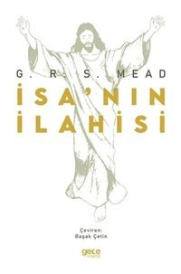 İsa'nın İlahisi - George Robert Stow Mead - Gece Kitaplığı