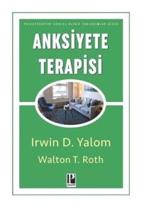 Anksiyete Terapisi - Irvin D. Yalom - Pozitif Yayıncılık