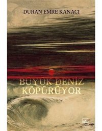 Büyük Deniz Köpürüyor - Duran Emre Kanacı - İthaki Yayınları