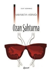 Karanlıktan Aydınlığa - Ozan Şahturna - Esat Korkmaz - Demos Yayınları