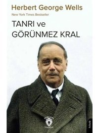 New York Times Bestseller Tanrı ve Görünmez Kral - Herbert George Wells - Dorlion Yayınevi