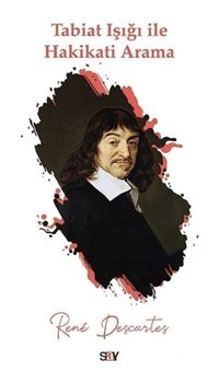 Tabiat Işığı ile Hakikati Arama - Descartes - Say Yayınları