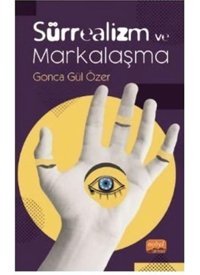Sürrealizm ve Markalaşma - Gonca Gül Özer - Nobel Bilimsel Eserler