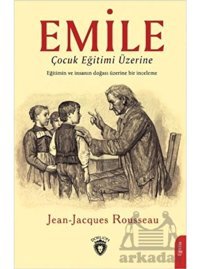 Emile - Çocuk Eğitimi Üzerine - Jean - Jacques Rousseau - Dorlion Yayınevi