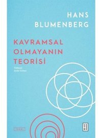Kavramsal Olmayanın Teorisi - Hans Blumenberg - Ketebe