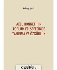 Axel Honneth'in Toplum Felsefesinde Tanınma ve Özgürlük - Dolunay Çörek - On İki Levha Yayıncılık
