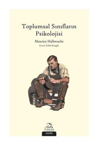 Toplumsal Sınıfların Psikolojisi - Maurice Halbwachs - Pinhan Yayıncılık
