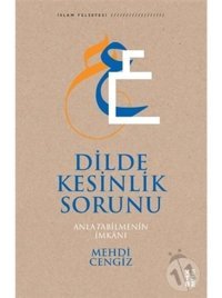 Dilde Kesinlik Sorunu - Anlatabilmenin İmkanı - Mehdi Cengiz - Ketebe