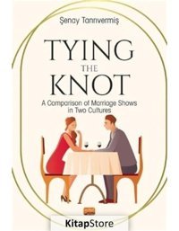 Tying the Knot: A Comparison of Marrıage Shows in Two Cultures - Şenay Tanrıvermiş - Nobel Bilimsel Eserler