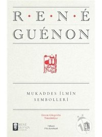 Mukaddes İlmin Sembolleri - Rene Guenon - Ketebe