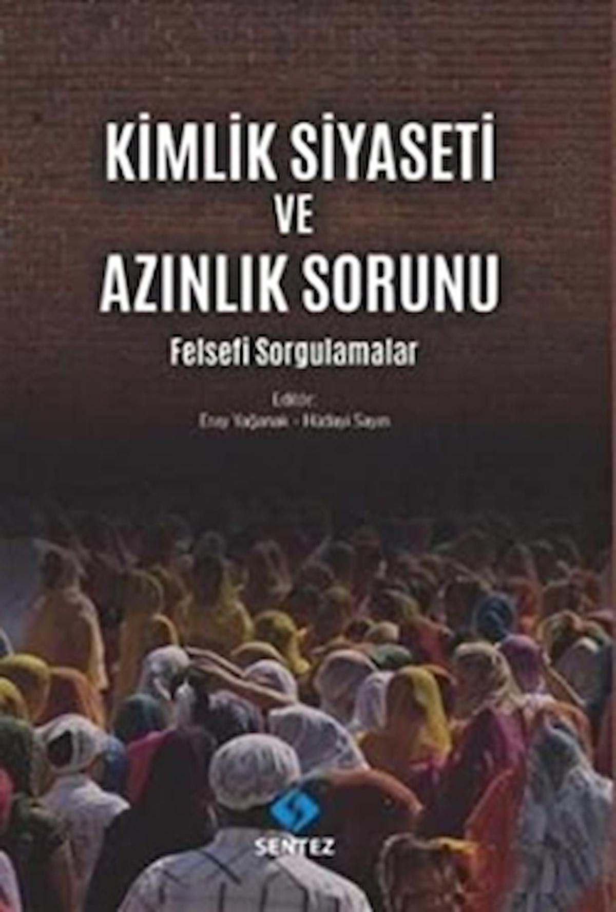 Kimlik Siyaseti ve Azınlık Sorunu / Eray Yağanak / Sentez Yayınları / 9786059922685