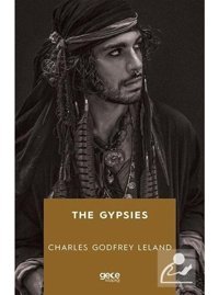 The Gypsıes - Charles Godfrey Leland - Gece Kitaplığı