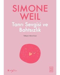 Tanrı Sevgisi ve Bahtsızlık - Simone Weil - Ketebe