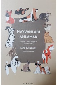 Pinhan Yayıncılık Hayvanları Anlamak - Lars Svendsen
