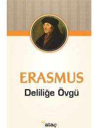 Deliliğe Övgü - Erasmus - Ataç Yayınları