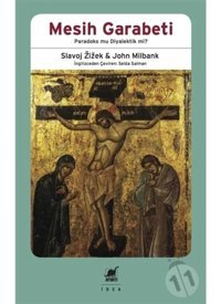 Mesih Garabeti-Paradoks mu Diyalektik mi? - John Milbank - Slavoj Zizek - Ayrıntı Yayınları