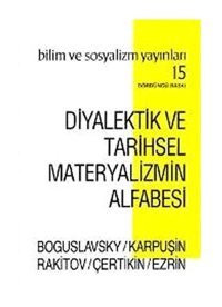 Diyalektik ve Tarihsel Materyalizmin Alfabesi - B. M. Boguslavsky - V. A. Karpuşin - Bilim ve Sosyalizm Yayınları