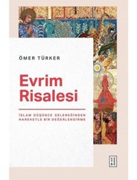 Evrim Risalesi - İslam Düşünce Geleneğinden Hareketle Bir Değerlendirme - Ömer Türker - Ketebe