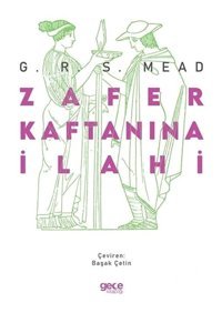 Zafer Kaftanına İlahi - George Robert Stow Mead - Gece Kitaplığı