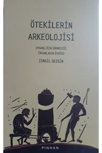 Pinhan Yayıncılık Ötekilerin Arkeolojisi Uygarlığın Görmediği İnsanların Öyküsü