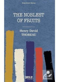 The Noblest of Fruits - Anarchism Series - Henry David Thoreau - Gece Kitaplığı