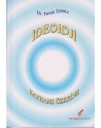 İdeoloji Kavramı Üzerine - Faruk Yılmaz - Berikan Yayınevi