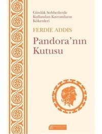 Günlük Sohbetlerde Kullanılan Kavramların Kökenleri - Pandora'nın Kutusu - Ferdie Addis - Akılçelen Kitaplar