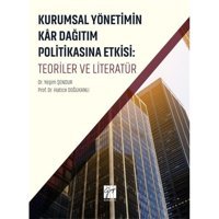 Kurumsal Yönetimin Kar Dağıtım Politikasına Etkisi: Teoriler ve Literatür - Hatice Doğukanlı - Gazi Kitabevi
