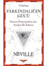 Farkındalığın Gücü - Sınırsız Potansiyeliniz için Sıradışı Bir Kılavuz - Neville - Sola Unitas