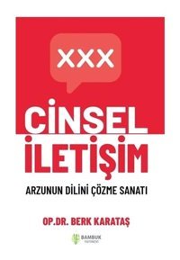 Cinsel İletişim - Arzunun Dilini Çözme Sanatı - Berk Karataş - Bambuk Yayınevi